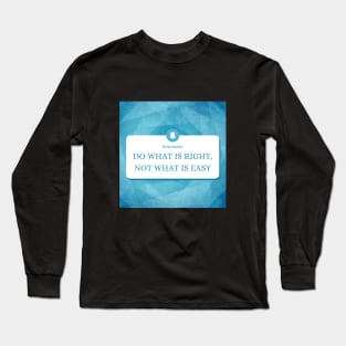 Do what is right not what is Long Sleeve T-Shirt